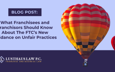 What Franchisees and Franchisors Should Know About The FTC’s New Guidance on Unfair Practices