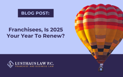 Franchisees, Is 2025 Your Year To Renew?