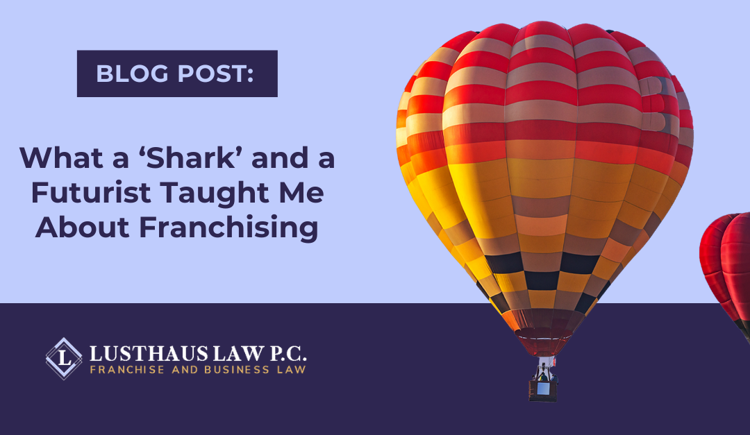 What a ‘Shark’ and a Futurist Taught Me About Franchising