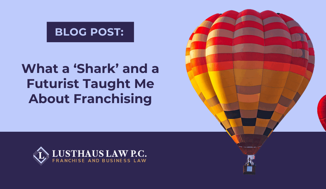 What a ‘Shark’ and a Futurist Taught Me About Franchising