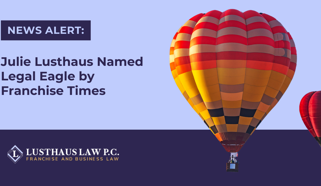 April 2025, Julie Lusthaus Named Franchise Times Legal Eagle