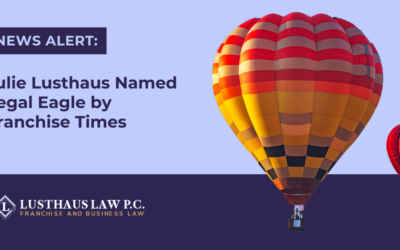 April 2025, Julie Lusthaus Named Franchise Times Legal Eagle