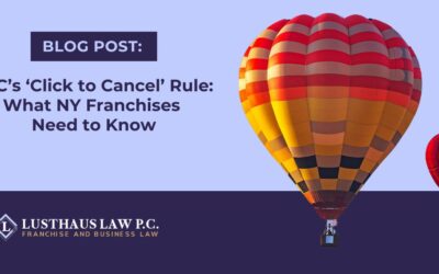 FTC’s ‘Click to Cancel’ Rule: What NY Franchises Need to Know