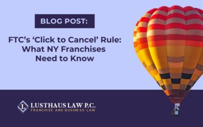 FTC’s ‘Click to Cancel’ Rule: What NY Franchises Need to Know