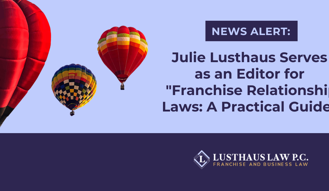 Julie Lusthaus Serves as an Editor for “Franchise Relationship Laws: A Practical Guide”