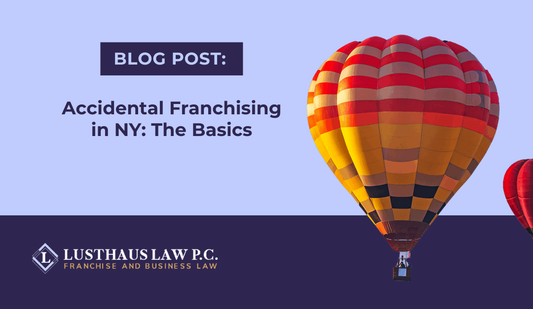 Accidental Franchising in NY: The Basics
