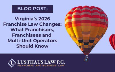 Virginia’s 2026 Franchise Law Changes: What Franchisors, Franchisees and Multi-Unit Operators Should Know