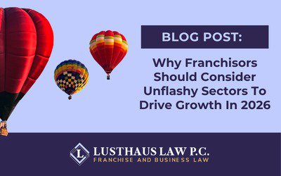 Why Franchisors Should Consider Unflashy Sectors To Drive Growth In 2026