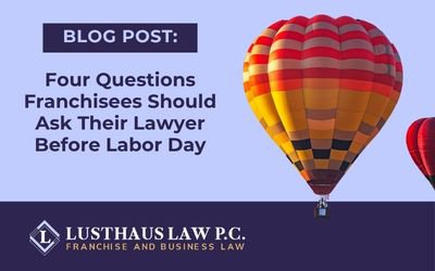 Four Questions Franchisees Should Ask Their Lawyer Before Labor Day